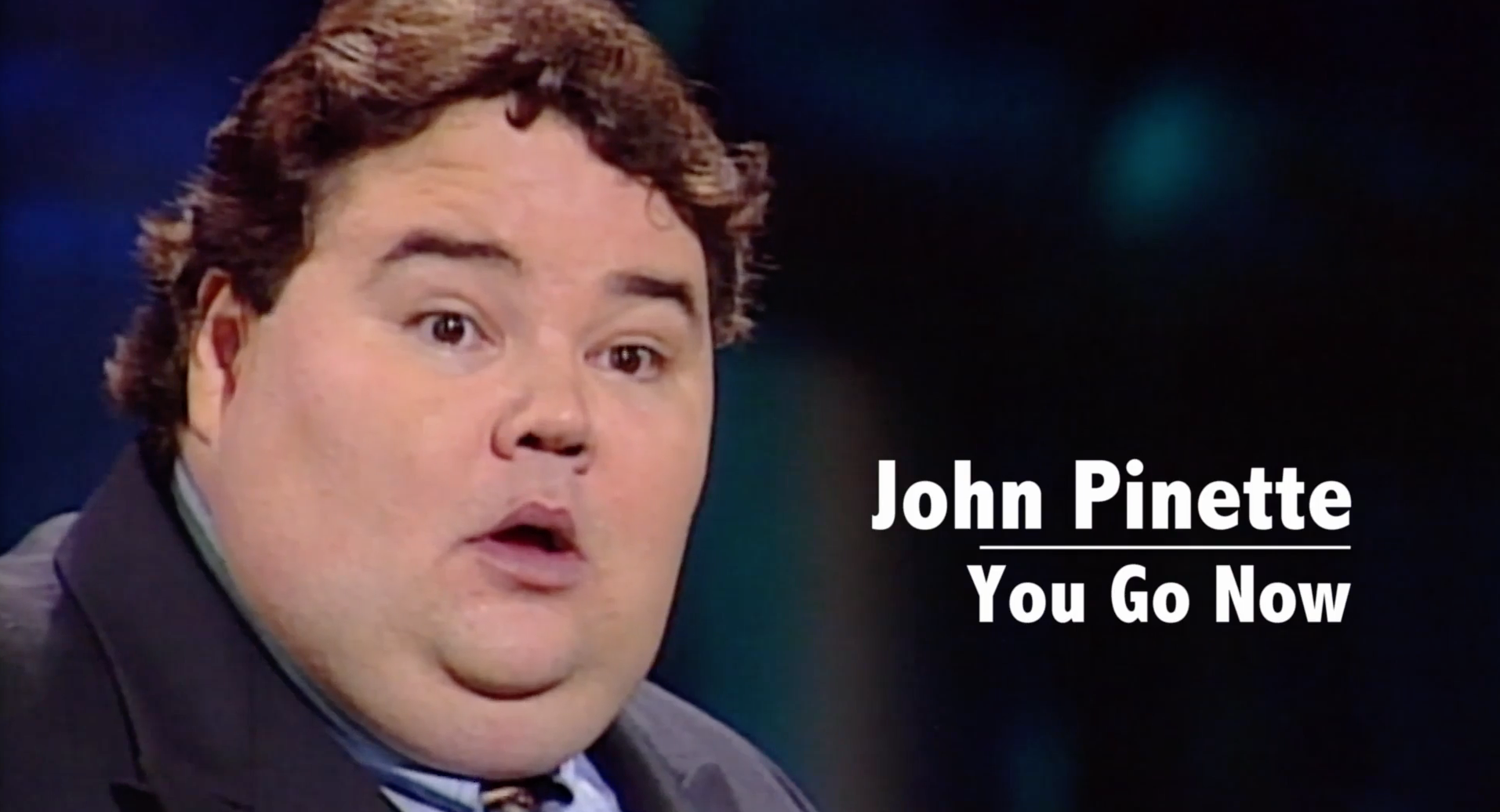 John Pinette You Go Now